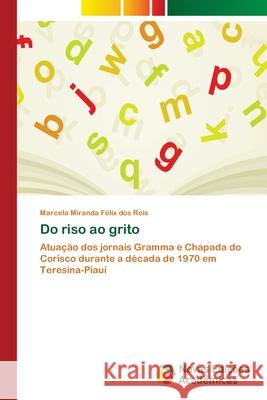 Do riso ao grito Miranda Félix Dos Reis, Marcela 9783639898903 Novas Edicoes Academicas