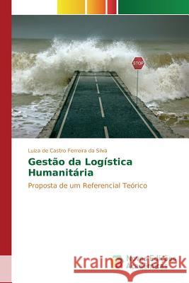 Gestão da Logística Humanitária de Castro Ferreira Da Silva Luiza 9783639899283