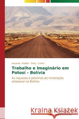 Trabalho e Imaginário em Potosí - Bolívia Padilha Amanda 9783639899344 Novas Edicoes Academicas