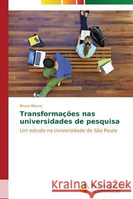 Transformações nas universidades de pesquisa Moura Bruno 9783639899535