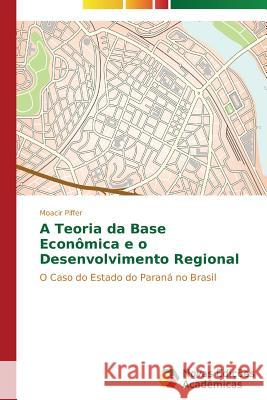 A Teoria da Base Econômica e o Desenvolvimento Regional Piffer Moacir 9783639899634