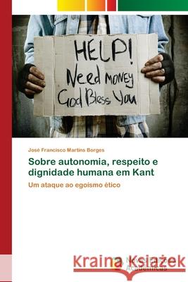 Sobre autonomia, respeito e dignidade humana em Kant Martins Borges, José Francisco 9783639899740