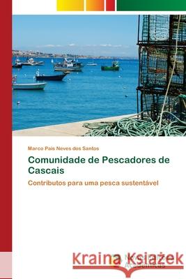 Comunidade de Pescadores de Cascais Santos, Marco Pais Neves Dos 9783639899832