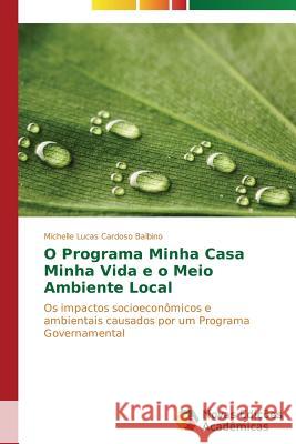 O Programa Minha Casa Minha Vida e o Meio Ambiente Local Lucas Cardoso Balbino Michelle 9783639899917 Novas Edicoes Academicas