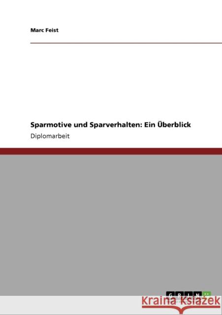 Sparmotive und Sparverhalten: Ein Überblick Feist, Marc 9783640099344 Grin Verlag