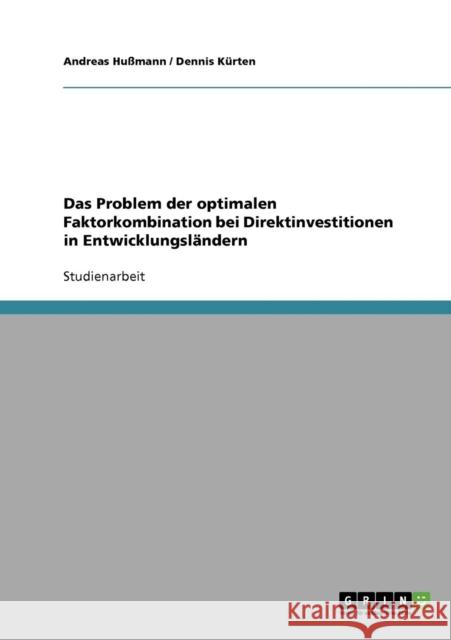 Das Problem der optimalen Faktorkombination bei Direktinvestitionen in Entwicklungsländern Hußmann, Andreas 9783640101535 Grin Verlag