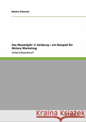 Das Mozartjahr in Salzburg - ein Beispiel für History Marketing Marlen F 9783640108909 Grin Verlag