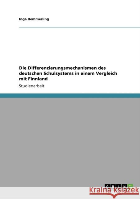 Die Differenzierungsmechanismen des deutschen Schulsystems in einem Vergleich mit Finnland Inga Hemmerling 9783640110964