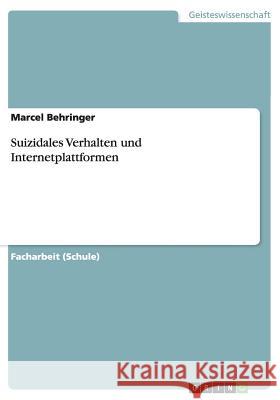 Suizidales Verhalten und Internetplattformen Marcel Behringer 9783640115839