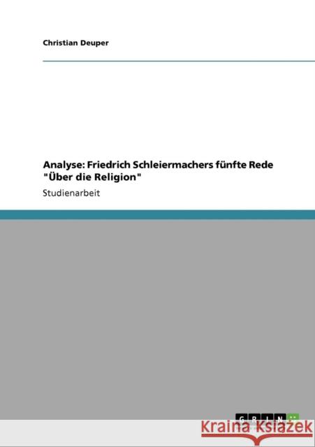 Analyse: Friedrich Schleiermachers fünfte Rede Über die Religion Deuper, Christian 9783640115853 Grin Verlag