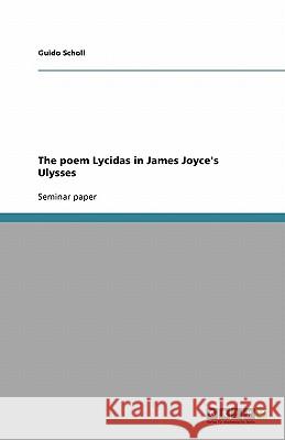 The poem Lycidas in James Joyce's Ulysses Guido Scholl 9783640116393