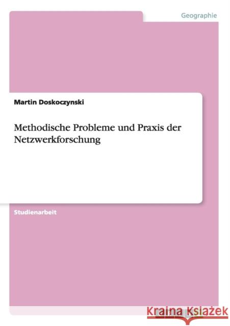 Methodische Probleme und Praxis der Netzwerkforschung Martin Doskoczynski 9783640116539 Grin Verlag