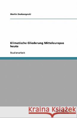 Klimatische Gliederung Mitteleuropas heute Martin Doskoczynski 9783640116546 Grin Verlag