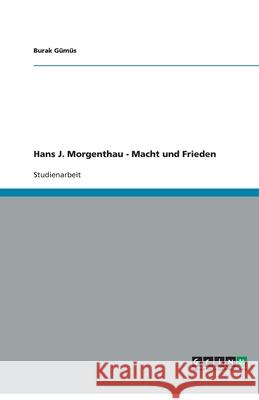 Hans J. Morgenthau - Macht und Frieden G 9783640118199 Grin Verlag