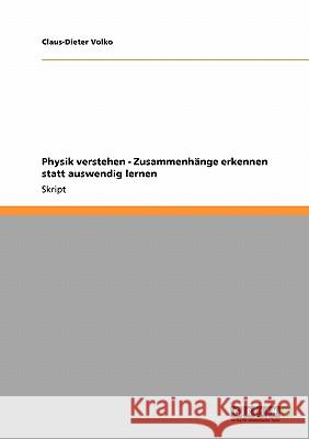 Physik verstehen - Zusammenhänge erkennen statt auswendig lernen Claus-Dieter Volko 9783640123261