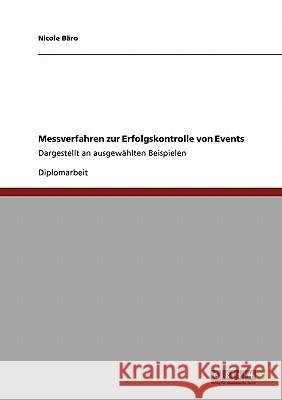 Messverfahren zur Erfolgskontrolle von Events: Dargestellt an ausgewählten Beispielen Bäro, Nicole 9783640125951 Grin Verlag