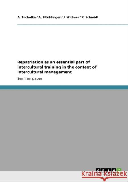 Repatriation as an essential part of intercultural training in the context of intercultural management Tucholka                                 Bl Chlinger                              Widmer 9783640127085 Grin Verlag