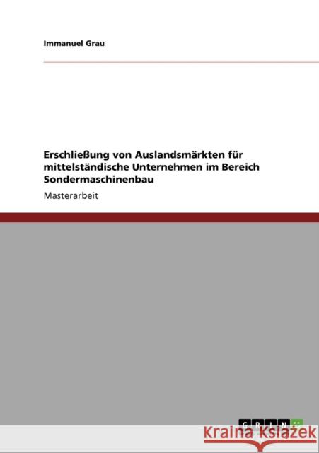 Sondermaschinenbau. Auslandsmärkte für mittelständische Unternehmen Grau, Immanuel 9783640128068