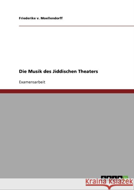 Die Musik des Jiddischen Theaters Friederike V 9783640130795 Grin Verlag