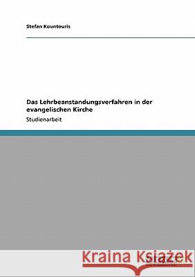 Das Lehrbeanstandungsverfahren in der evangelischen Kirche Stefan Kountouris 9783640130818 Grin Verlag