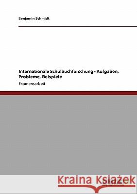 Internationale Schulbuchforschung. Aufgaben, Probleme, Beispiele Schmidt, Benjamin 9783640134458 Grin Verlag