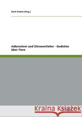 Adlerschrei und Zitronenfalter - Gedichte über Tiere Probst (Hrsg )., Doris 9783640134526