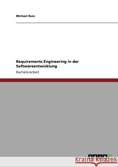 Requirements Engineering in der Softwareentwicklung Michael Russ 9783640138470 Grin Verlag