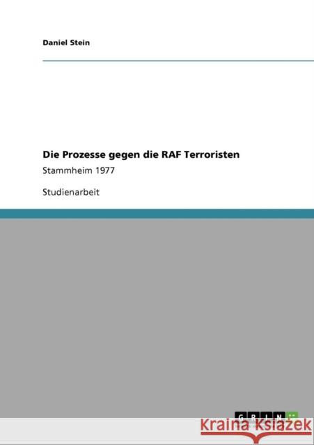 Die Prozesse gegen die RAF Terroristen: Stammheim 1977 Stein, Daniel 9783640141180 Grin Verlag