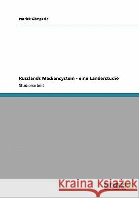 Russlands Mediensystem - eine Länderstudie Patrick G 9783640141425 Grin Verlag