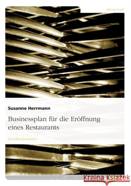 Businessplan für die Eröffnung eines Restaurants Herrmann, Susanne 9783640142156