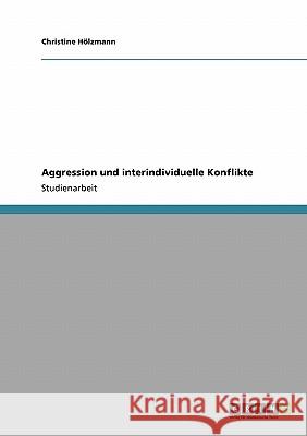 Aggression und interindividuelle Konflikte Christine H 9783640142187 Grin Verlag