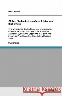Globus für den Reichsaußenminister von Ribbentrop : Eine umfassende Beschreibung und Interpretation eines der zentralen Exponate in der ständigen Ausstellung 