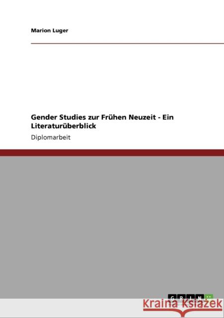 Gender Studies zur Frühen Neuzeit - Ein Literaturüberblick Luger, Marion 9783640146451