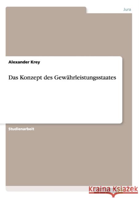 Das Konzept des Gewährleistungsstaates Alexander Krey 9783640149773 Grin Verlag