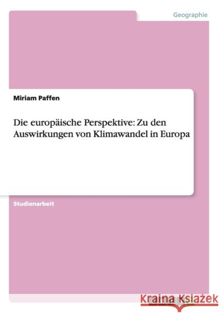 Die europäische Perspektive: Zu den Auswirkungen von Klimawandel in Europa Paffen, Miriam 9783640150724 Grin Verlag