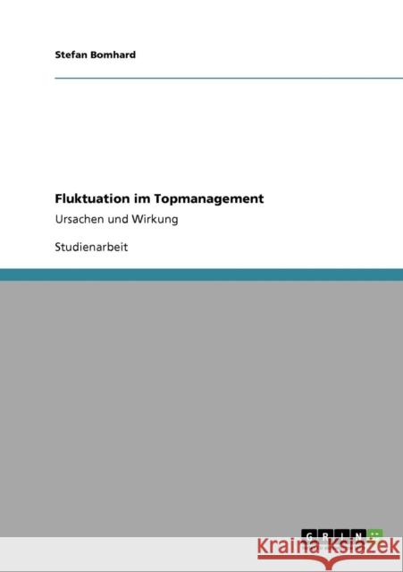 Fluktuation im Topmanagement: Ursachen und Wirkung Bomhard, Stefan 9783640153985 Grin Verlag