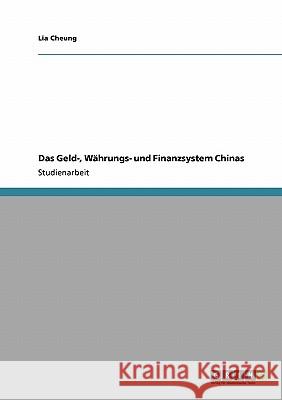 Das Geld-, Währungs- und Finanzsystem Chinas Lia Cheung 9783640154043 Grin Verlag