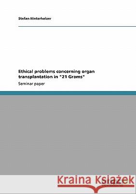 Ethical problems concerning organ transplantation in 21 Grams Hinterholzer, Stefan 9783640154272 Grin Verlag