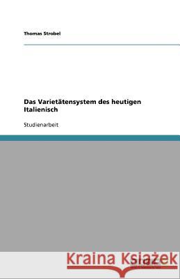 Das Varietatensystem des heutigen Italienisch Thomas Strobel 9783640155101 Grin Verlag