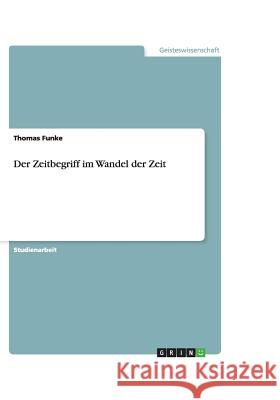 Der Zeitbegriff im Wandel der Zeit Thomas Funke 9783640155583