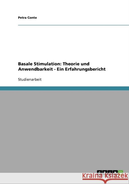 Basale Stimulation. Theorie und Anwendbarkeit: Ein Erfahrungsbericht Conte, Petra 9783640157822 Grin Verlag