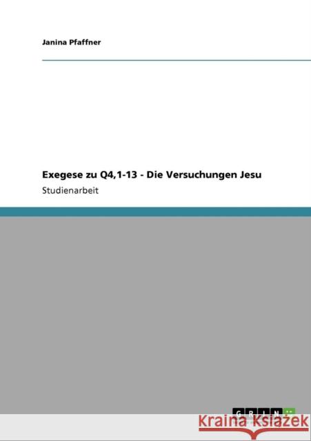 Exegese zu Q4,1-13 - Die Versuchungen Jesu Janina Pfaffner 9783640159512