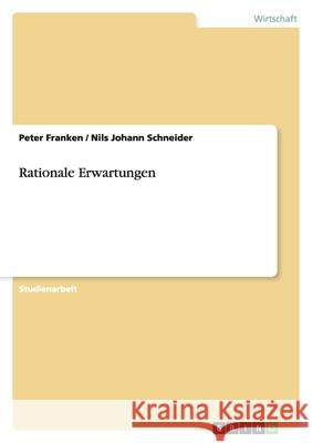 Rationale Erwartungen Peter Franken Nils Johann Schneider 9783640160976