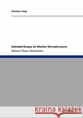 Selected Essays on Market Microstructure Voigt, Christian 9783640161287 Grin Verlag