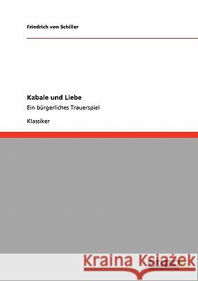 Kabale und Liebe: Ein bürgerliches Trauerspiel Von Schiller, Friedrich 9783640167937 Grin Verlag