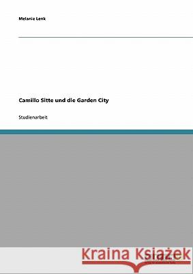 Camillo Sitte und die Garden City Melanie Lenk 9783640171507