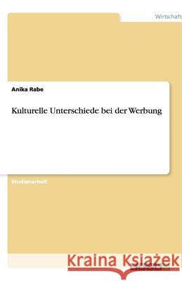 Kulturelle Unterschiede bei der Werbung Anika Rabe 9783640173815 Grin Verlag