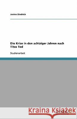 Die Krise in den achtziger Jahren nach Titos Tod Janine Diedrich 9783640175710