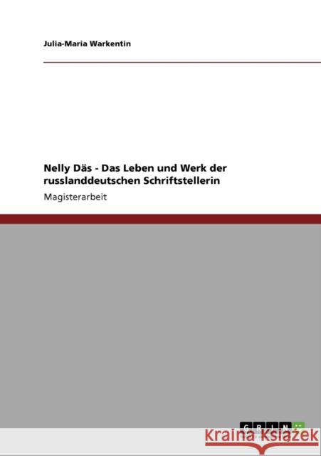 Nelly Däs - Das Leben und Werk der russlanddeutschen Schriftstellerin Warkentin, Julia-Maria 9783640176526