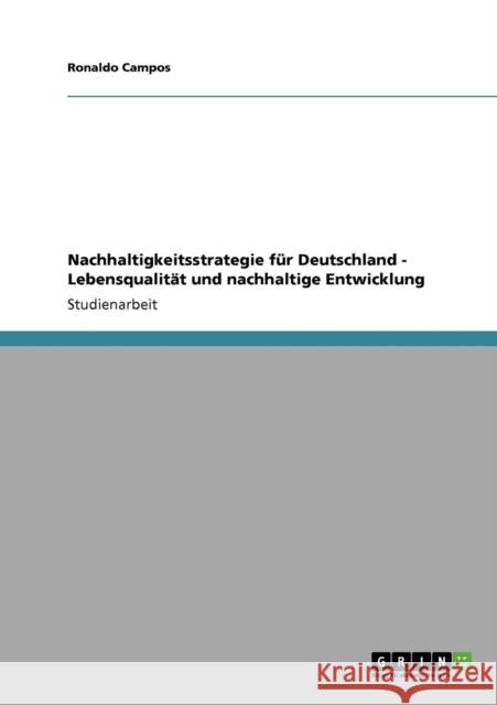 Nachhaltigkeitsstrategie für Deutschland - Lebensqualität und nachhaltige Entwicklung Campos, Ronaldo 9783640181155 Grin Verlag
